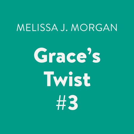 Grace's Twist #3 by Melissa J. Morgan