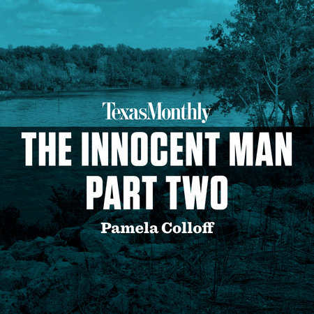 The Innocent Man, Part Two by Pamela Colloff