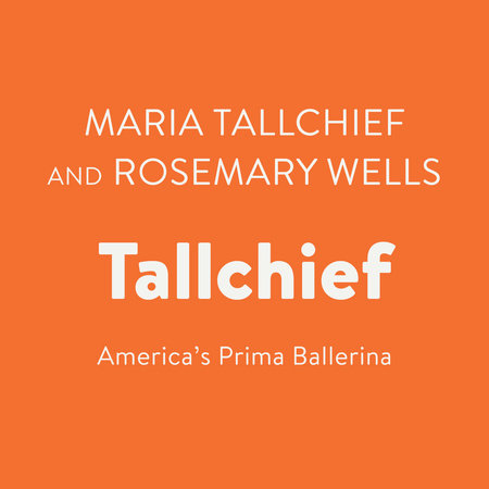 Tallchief by Maria Tallchief and Rosemary Wells