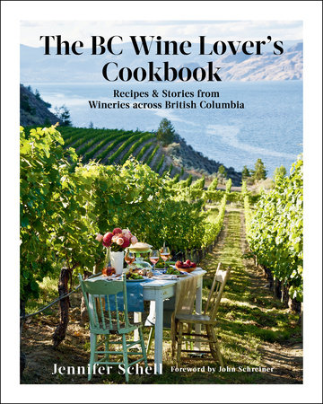 The BC Wine Lover's Cookbook by Jennifer Schell