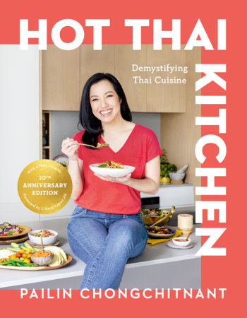 Hot Thai Kitchen: The 10th Anniversary Edition by Pailin Chongchitnant