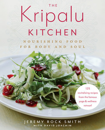 The Kripalu Kitchen by Jeremy Rock Smith and David Joachim