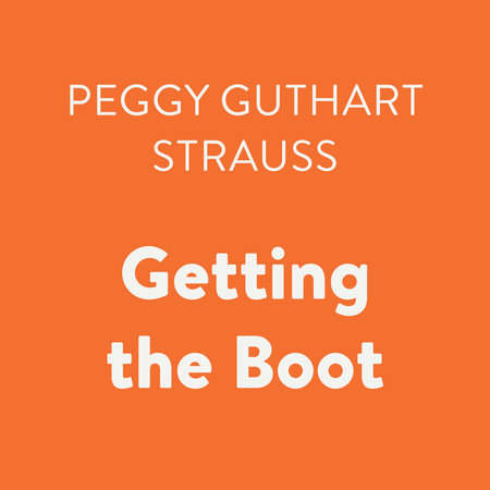 Getting the Boot by Peggy Guthart Strauss