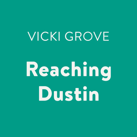 Reaching Dustin by Vicki Grove
