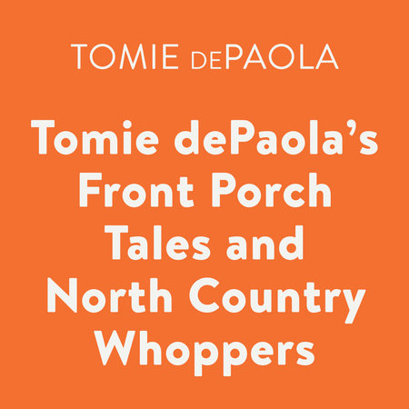 Tomie dePaola's Front Porch Tales and North Country Whoppers by Tomie dePaola