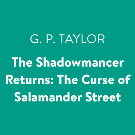 The Shadowmancer Returns: The Curse of Salamander Street by G. P. Taylor
