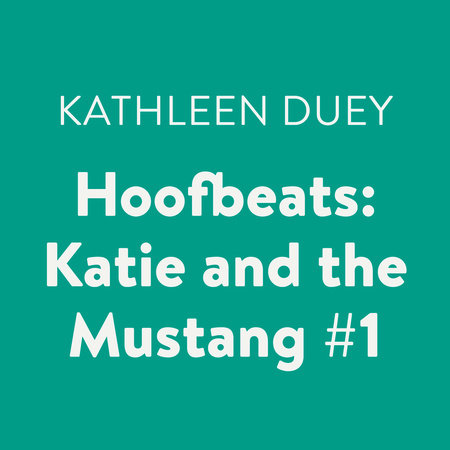 Hoofbeats: Katie and the Mustang #1 by Kathleen Duey