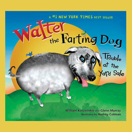 Walter the Farting Dog: Trouble At the Yard Sale by William Kotzwinkle and Glenn Murray