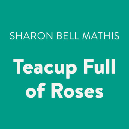 Teacup Full of Roses by Sharon Bell Mathis