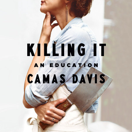 Killing It by Camas Davis