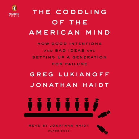 The Coddling of the American Mind by Greg Lukianoff and Jonathan Haidt