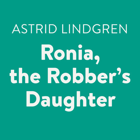 Ronia, the Robber's Daughter by Astrid Lindgren