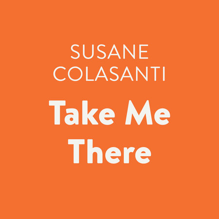 Take Me There by Susane Colasanti