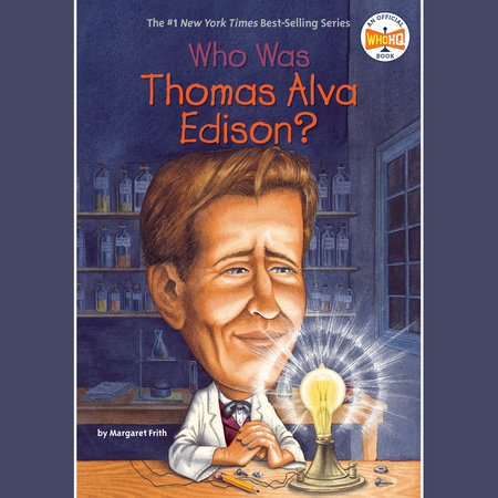 Who Was Thomas Alva Edison? by Margaret Frith and Who HQ