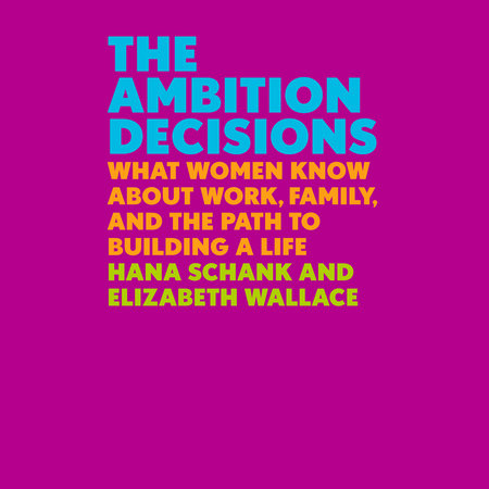 The Ambition Decisions by Hana Schank and Elizabeth Wallace