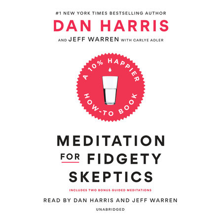 Meditation for Fidgety Skeptics by Dan Harris, Jeffrey Warren and Carlye Adler