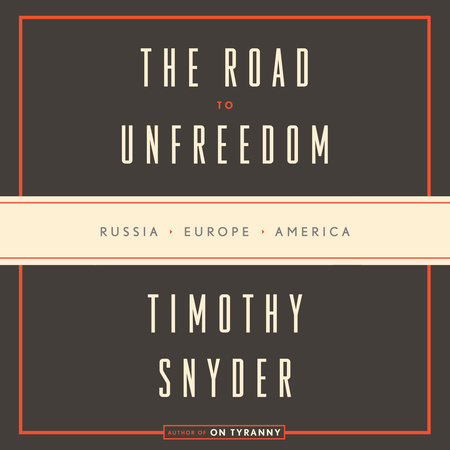 The Road to Unfreedom by Timothy Snyder