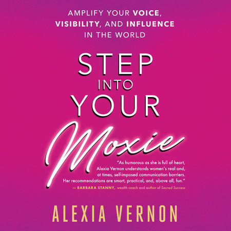 Step Into Your Moxie by Alexia Vernon
