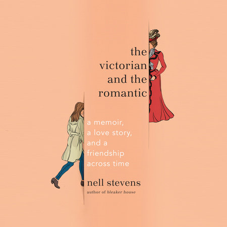 The Victorian and the Romantic by Nell Stevens