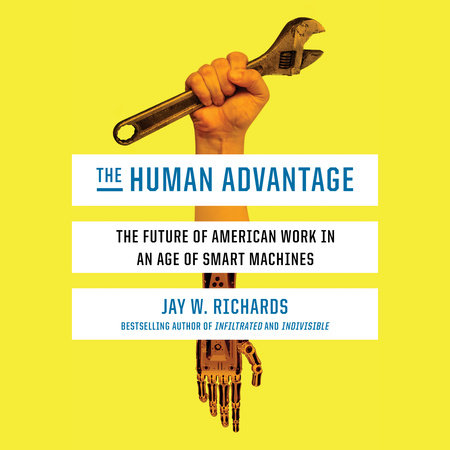 The Human Advantage by Jay W. Richards