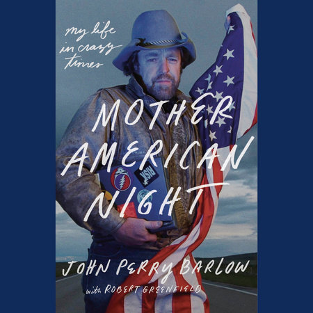 Mother American Night by John Perry Barlow and Robert Greenfield