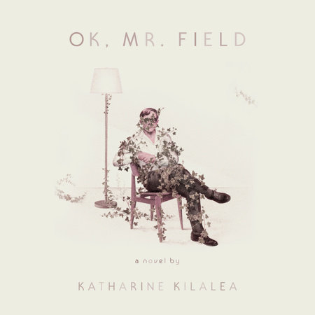 OK, Mr. Field by Katharine Kilalea