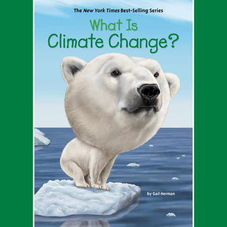 What Is Climate Change? by Gail Herman and Who HQ