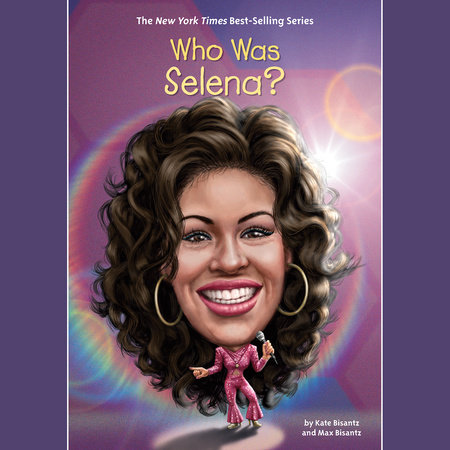 Who Was Selena? by Max Bisantz, Kate Bisantz and Who HQ