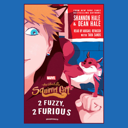 The Unbeatable Squirrel Girl: 2 Fuzzy, 2 Furious by Shannon Hale; Dean Hale
