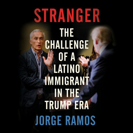 Stranger by Jorge Ramos