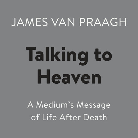 Talking to Heaven by James Van Praagh