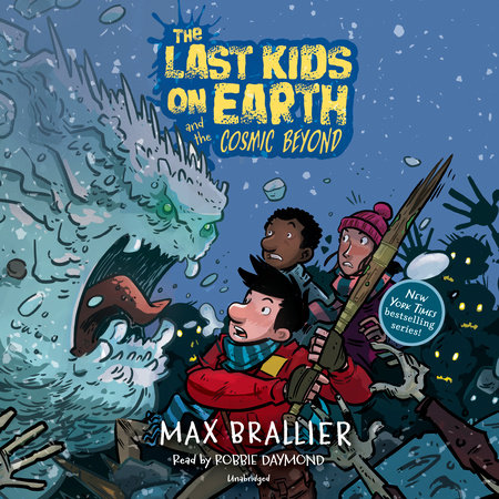 The Last Kids on Earth and the Cosmic Beyond by Max Brallier and Douglas Holgate