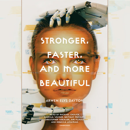 Stronger, Faster, and More Beautiful by Arwen Elys Dayton