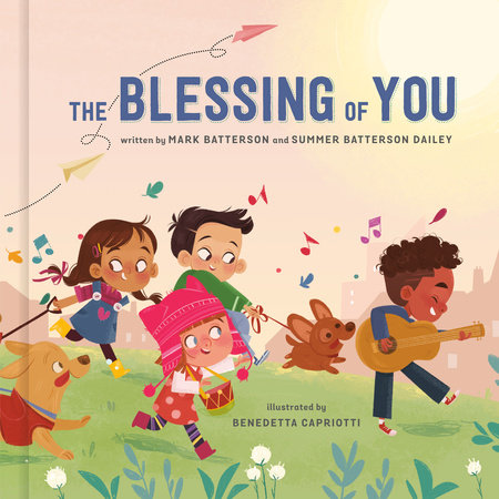 The Blessing of You by Mark Batterson and Summer Batterson Dailey