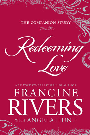 Redeeming Love: The Companion Study by Francine Rivers