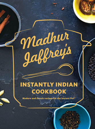 Madhur Jaffrey's Instantly Indian Cookbook by Madhur Jaffrey