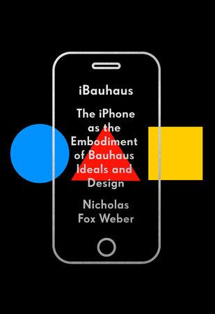 iBauhaus by Nicholas Fox Weber