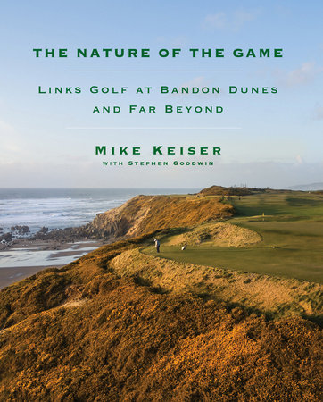 The Nature of the Game by Mike Keiser and Stephen Goodwin