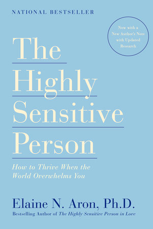 The Highly Sensitive Person by Elaine N. Aron, Ph.D.