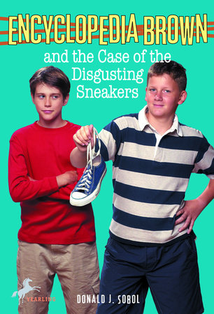 Encyclopedia Brown and the Case of the Disgusting Sneakers by Donald J. Sobol