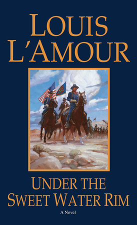 Under the Sweetwater Rim by Louis L'Amour