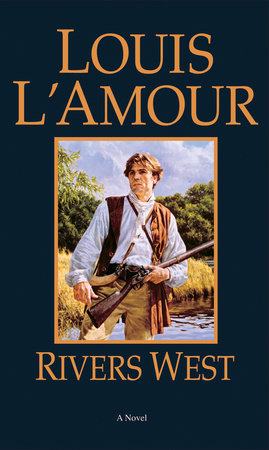 Rivers West (Louis L'Amour's Lost Treasures) by Louis L'Amour