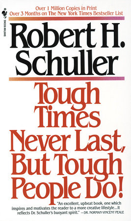 Tough Times Never Last, but Tough People Do! by Robert Schuller