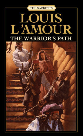The Warrior's Path: The Sacketts by Louis L'Amour
