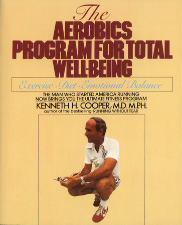 Aerobics Program For Total Well-Being by Kenneth H. Cooper