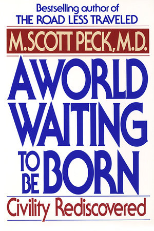A World Waiting to Be Born by M. Scott Peck