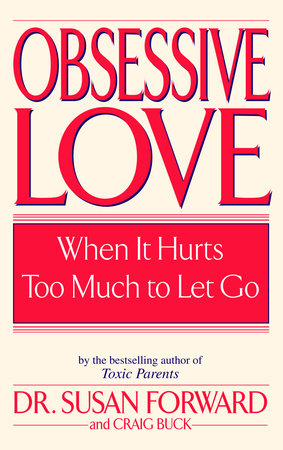 Obsessive Love by Susan Forward and Craig Buck