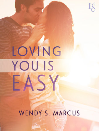 Loving You Is Easy by Wendy S. Marcus