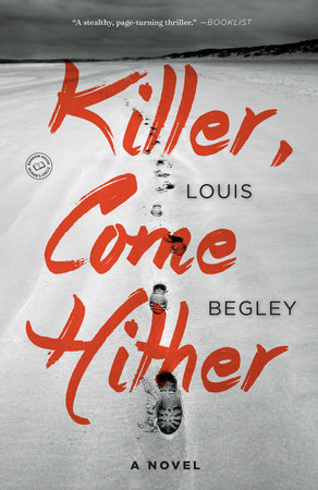 Killer, Come Hither by Louis Begley