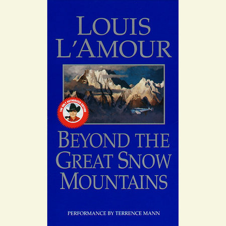 Beyond the Great Snow Mountains by Louis L'Amour